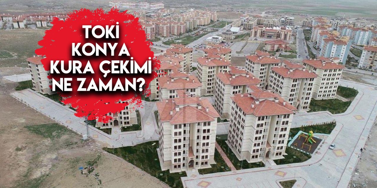 2022 TOKİ Konya kura çekimi ne zaman?