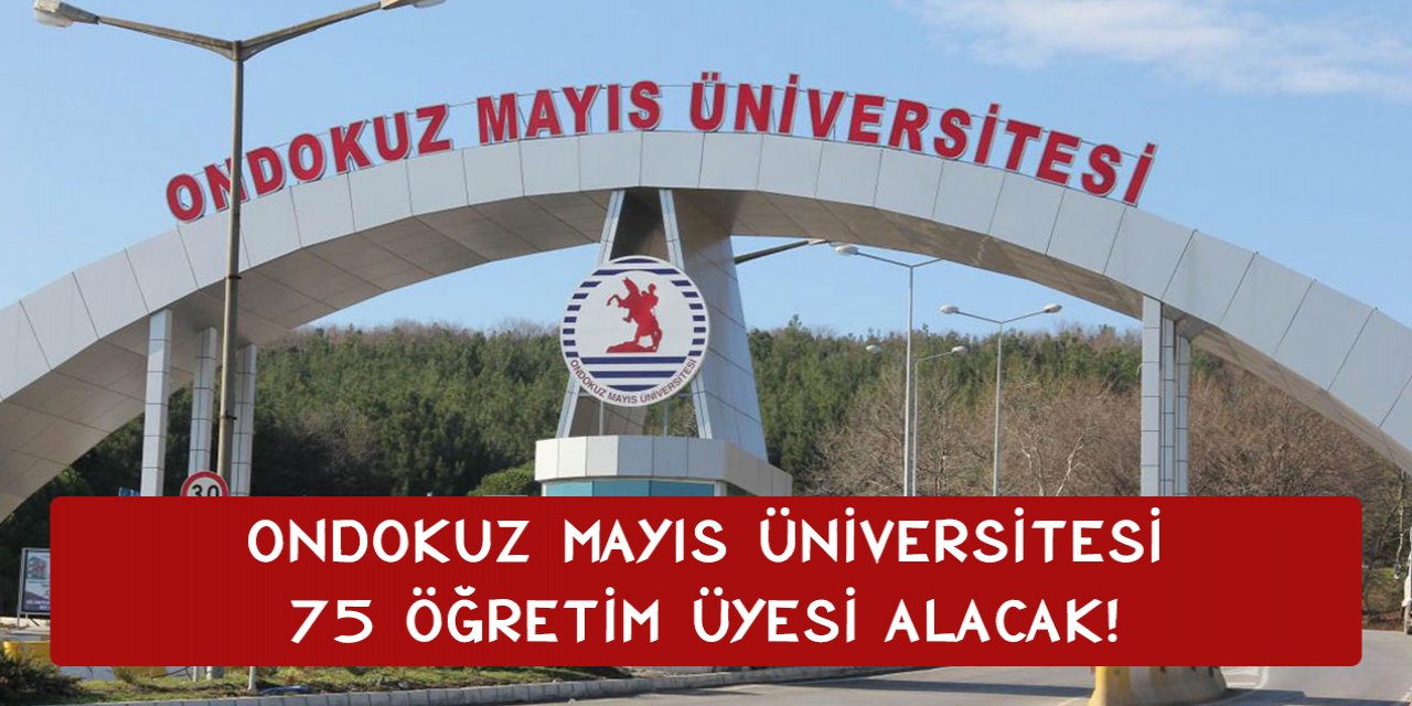 Ondokuz Mayıs Üniversitesi 75 Öğretim Üyesi alacak