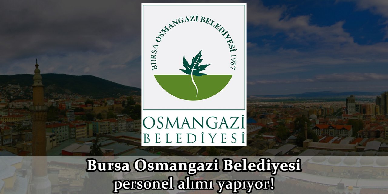 Bursa Osmangazi Belediyesi personel alımı 2022