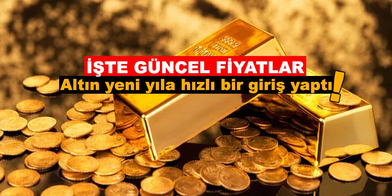 Altın yeni yıla hızlı bir giriş yaptı! İşte güncel fiyatlar