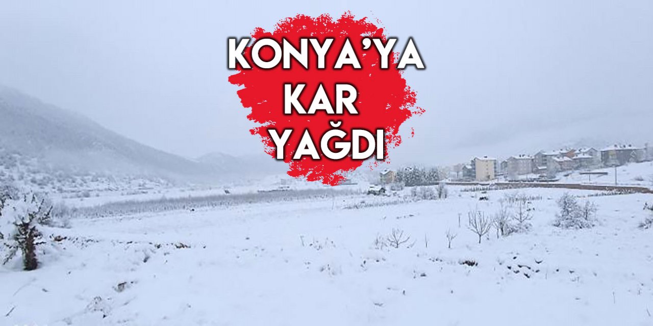 Konya’da beklenen kar yağışı bu bölgelere düştü