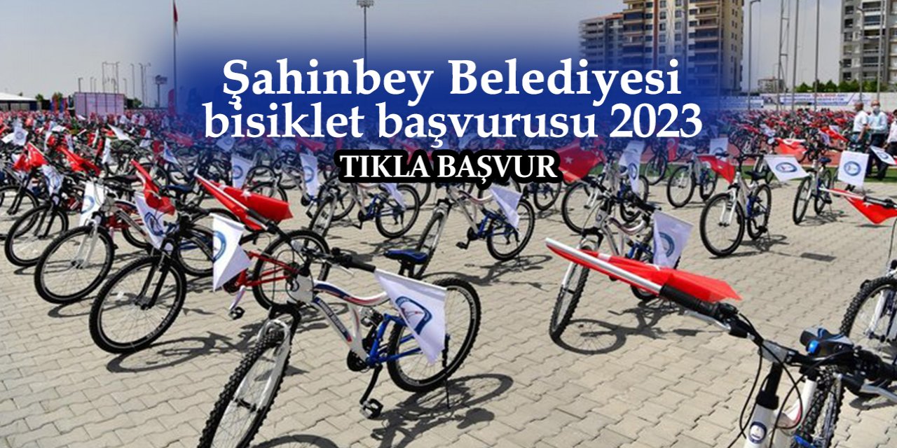 Şahinbey Belediyesi bisiklet başvurusu 2023 | TIKLA, BAŞVUR