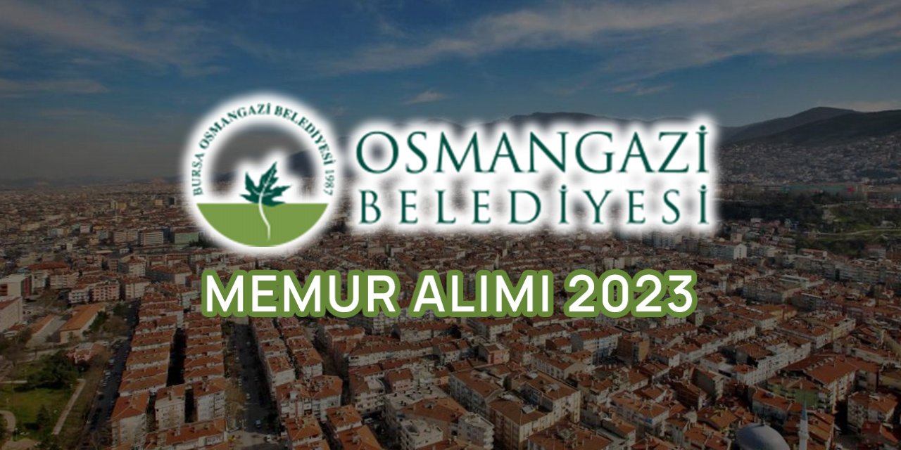 Bursa Osmangazi Belediyesi memur alımı 2023