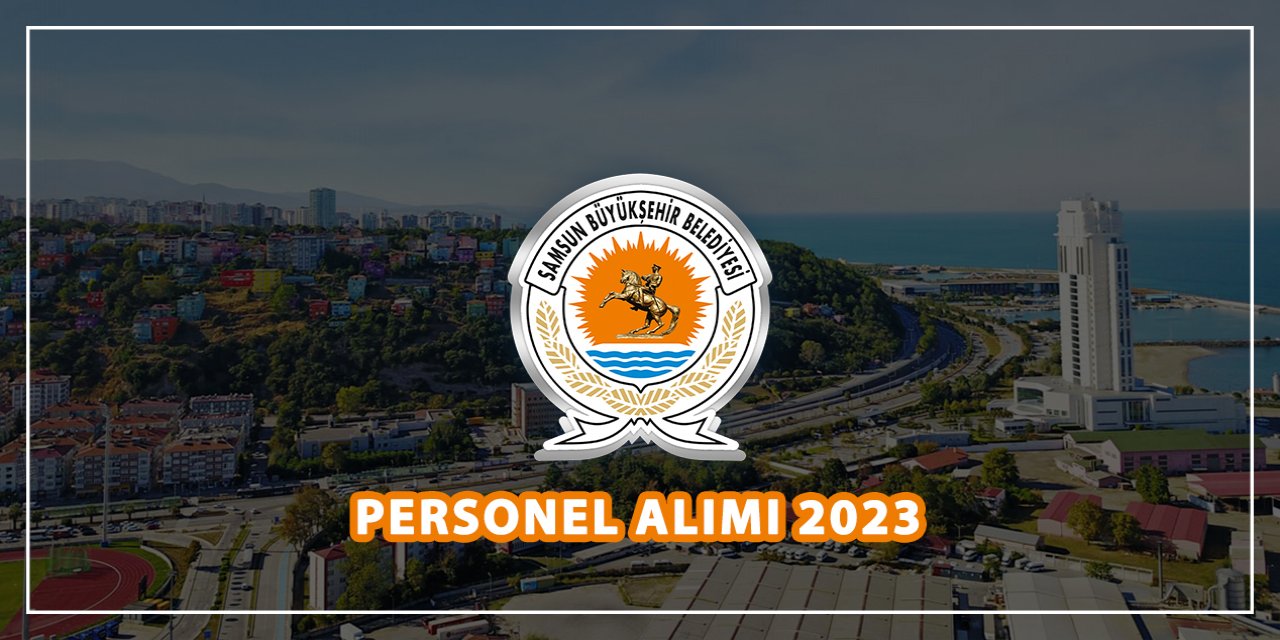Samsun Büyükşehir Belediyesi personel alımı 2023