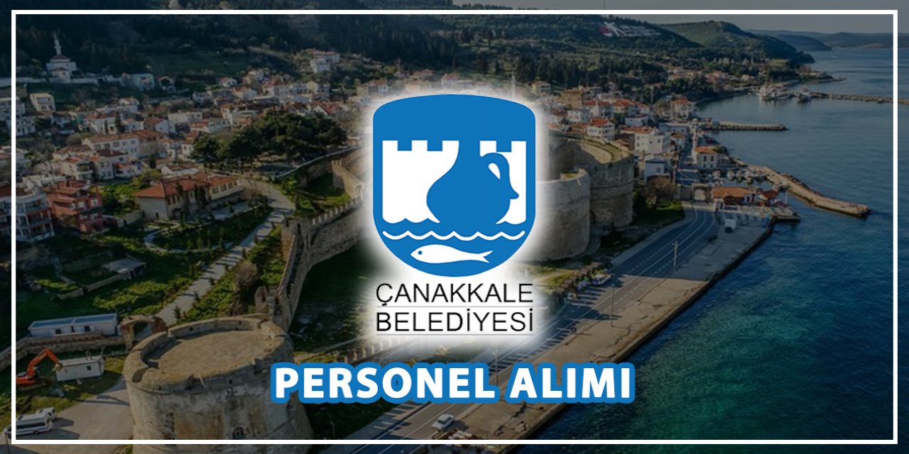 Çanakkale Belediyesi farklı mesleklerden personel alacak! İşte başvuru adresi