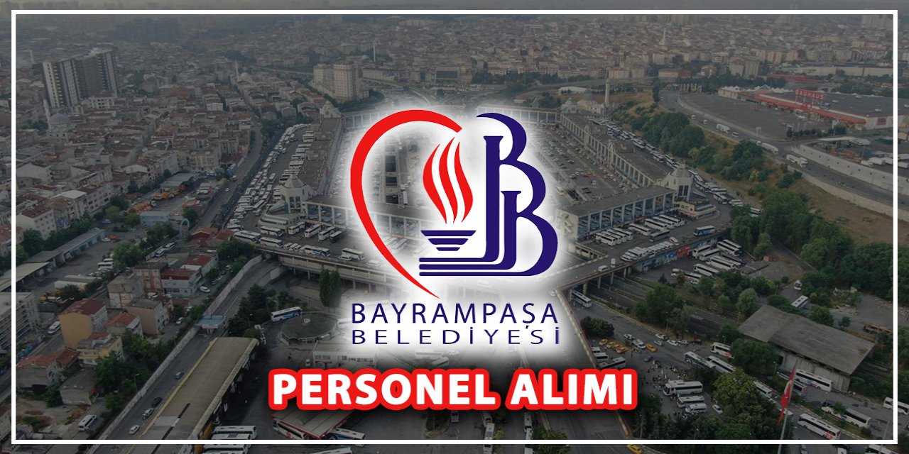 İstanbul Bayrampaşa Belediyesi personel alacak! İşte başvuru adresi