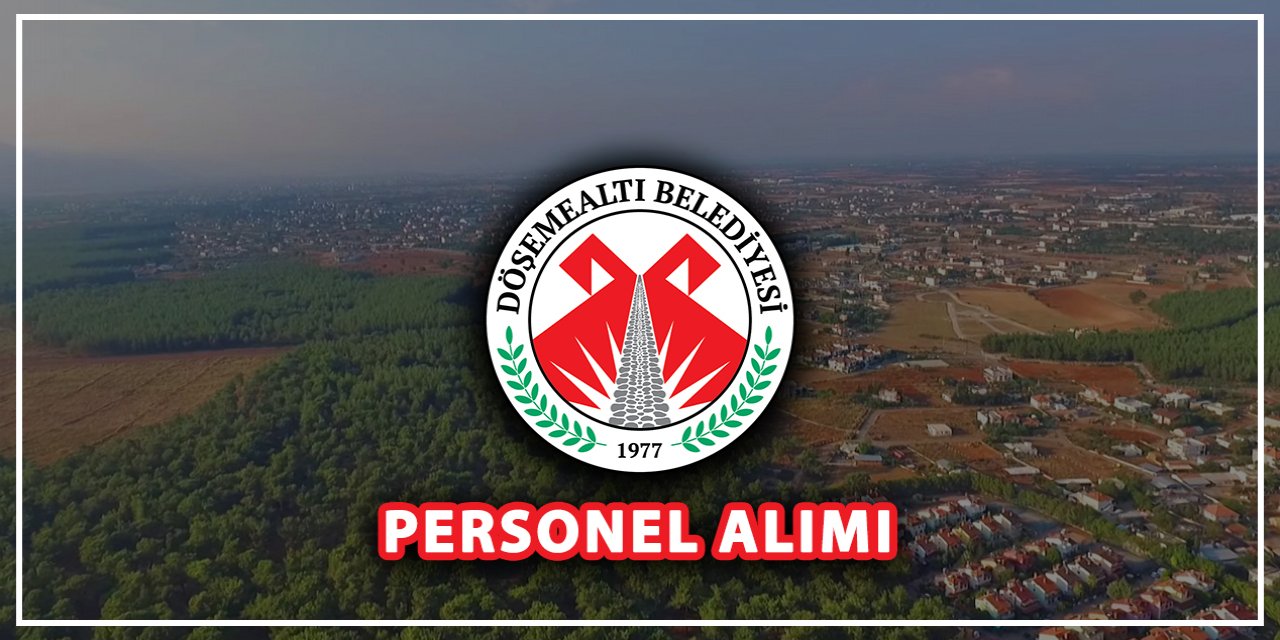 Antalya Döşemealtı Belediyesi personel alımı 2023