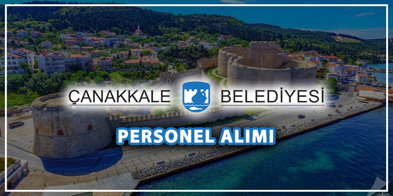 Çanakkale Belediyesi personel alacak! İşte şartlar ve başvuru adresi