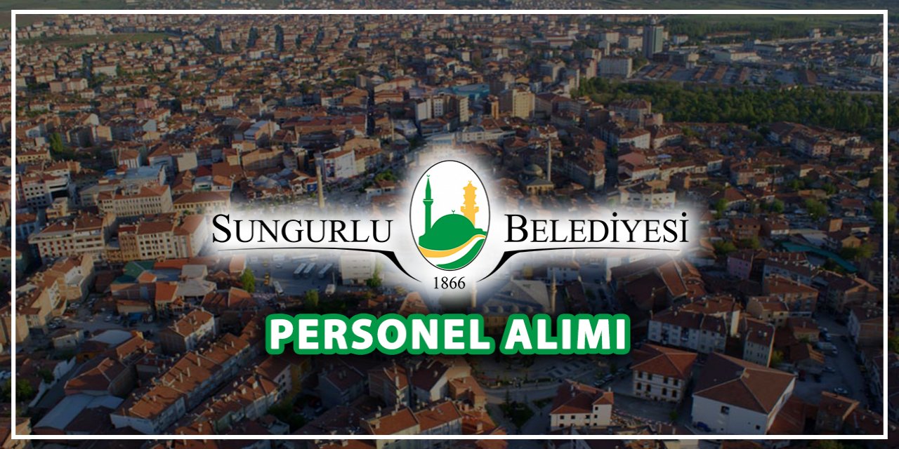 Çorum Sungurlu Belediyesi personel alımı 2023