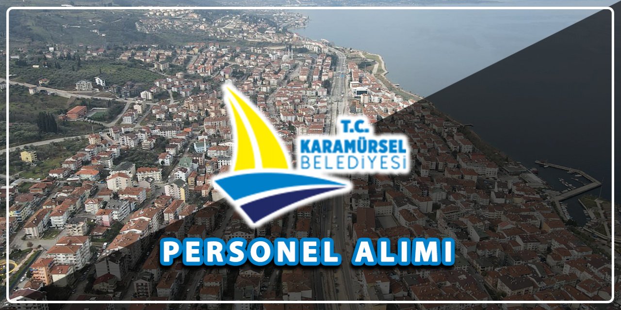 Kocaeli Karamürsel Belediyesi personel alacak! İşte başvuru adresi