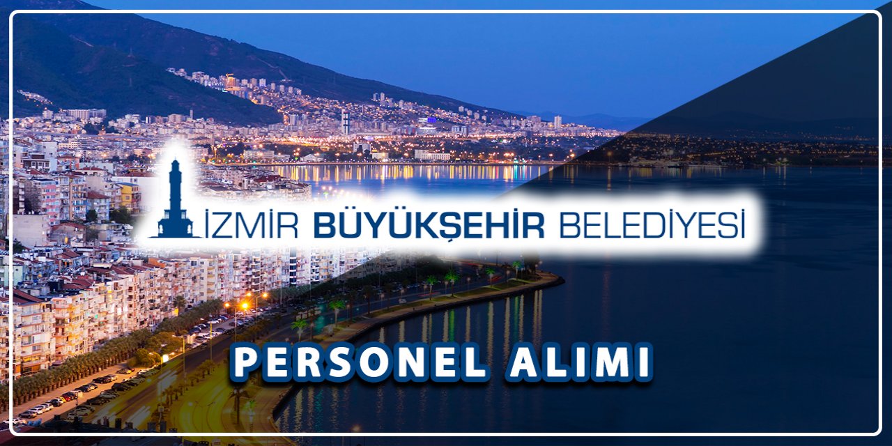 İzmir Büyükşehir Belediyesi 274 personel alacak! İşte başvuru linki