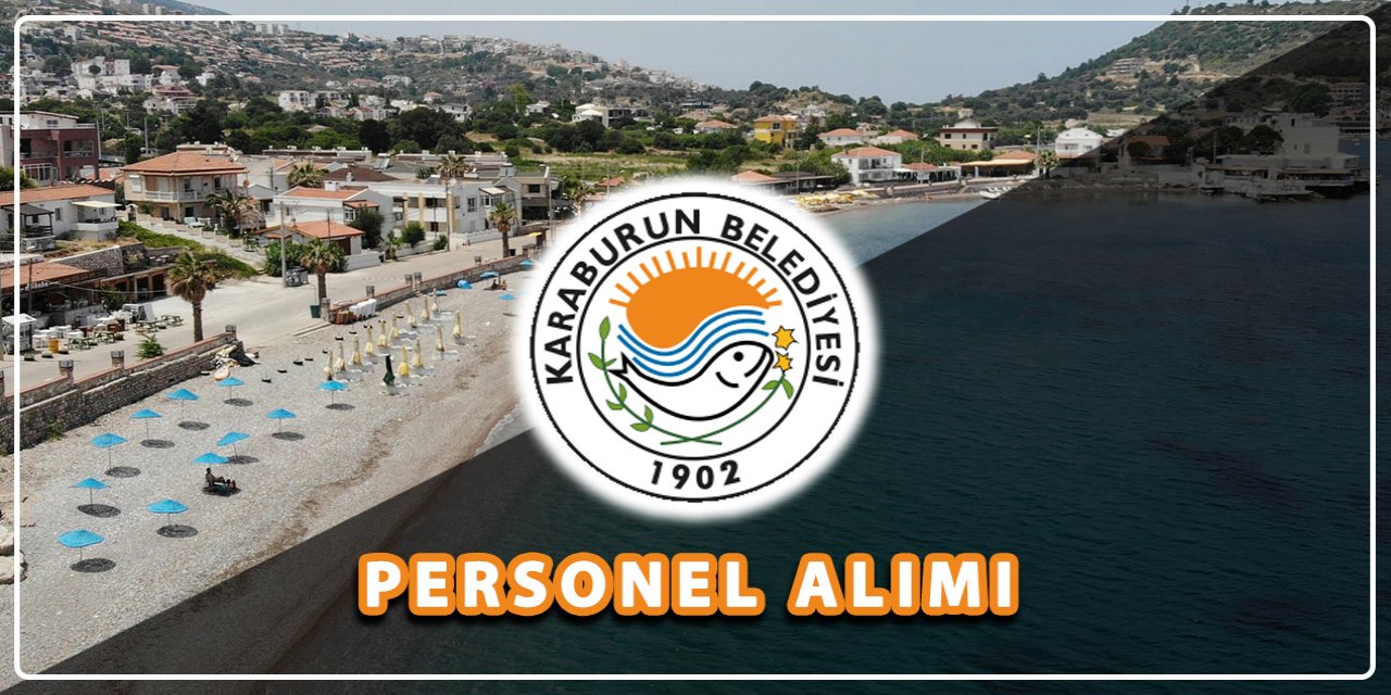 İzmir Karaburun Belediyesi personel alacak! İşte başvuru adresi
