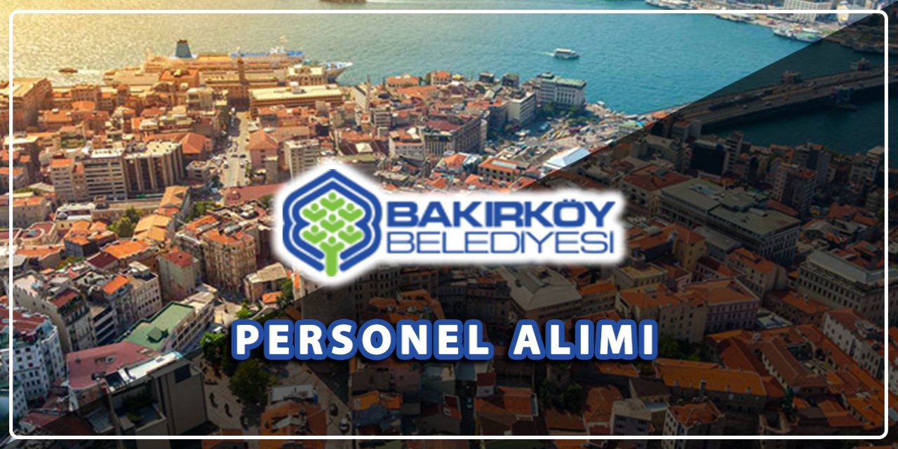 İstanbul Bakırköy Belediyesi şoför alacak! İşte başvuru adresi