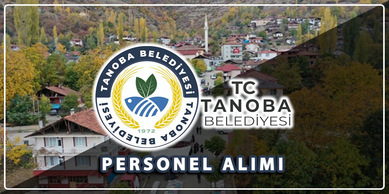 Tokat Tanoba Belediyesi personel alacak! İşte şartlar ve başvuru adresi