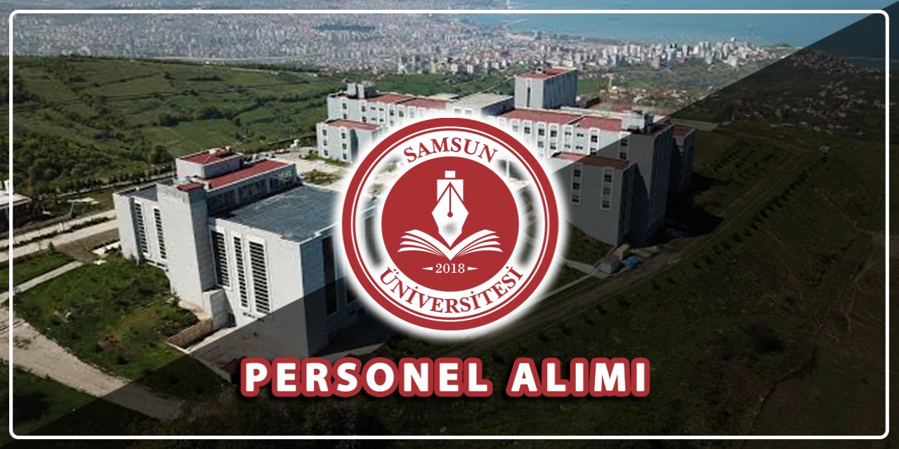 Samsun Üniversitesi sözleşmeli personel alımı 2023