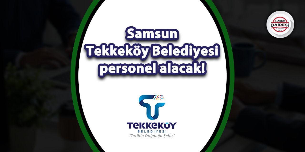 Samsun Tekkeköy Belediyesi personel alımı 2023