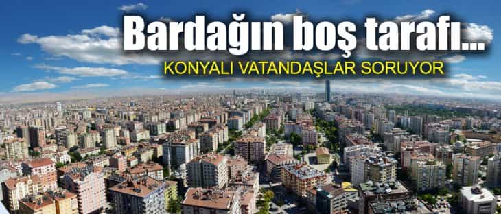 Bardağın boş tarafı! Konyalı vatandaşlar soruyor...