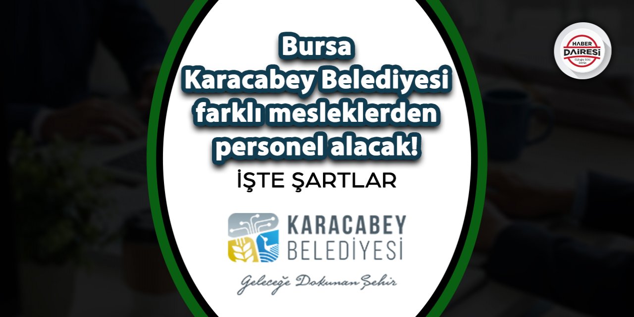 Bursa Karacabey Belediyesi çok sayıda personel alacak! Şartlar belli oldu