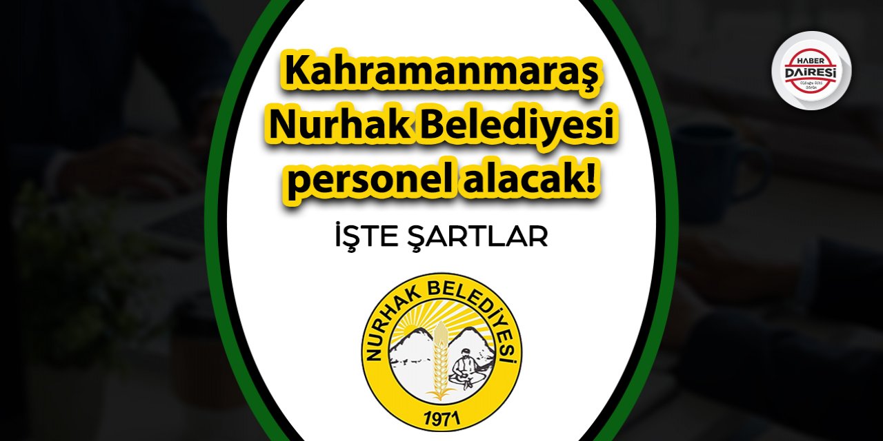 Kahramanmaraş Nurhak Belediyesi personel alımı 2023