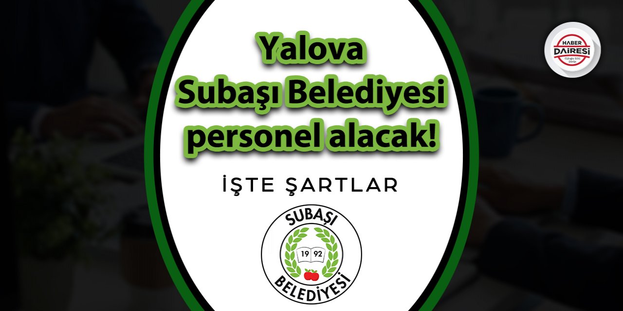 Yalova Subaşı Belediyesi personel alımı 2023