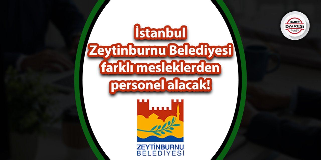 İstanbul Zeytinburnu Belediyesi onlarca personel alacak!