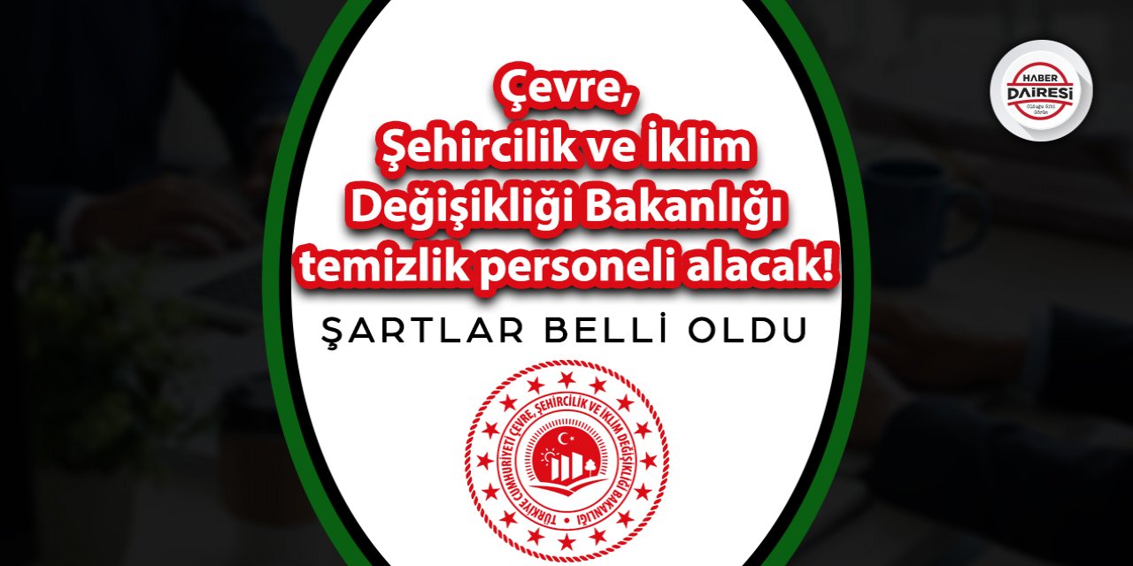 Çevre, Şehircilik ve İklim Değişikliği Bakanlığı sözleşmeli personel alacak!