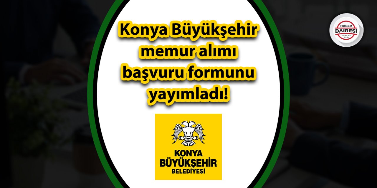 Konya Büyükşehir beklenen formu yayınladı! Zabıta memuru alımı başvuruları başlıyor