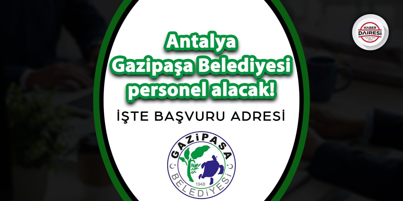 Antalya Gazipaşa Belediyesi personel alımı 2023