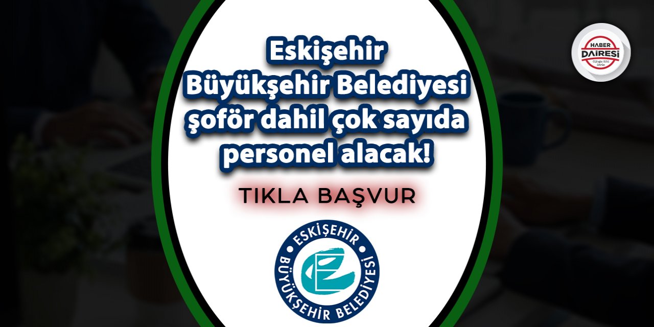 Eskişehir Büyükşehir Belediyesi otobüs şoförü alacak! Başvurular başladı