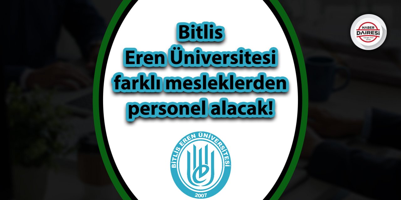 Bitlis Eren Üniversitesi sözleşmeli personel alımı 2023