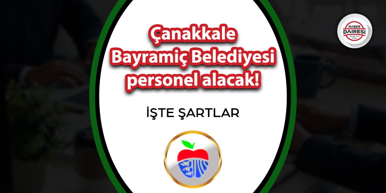 Çanakkale Bayramiç Belediyesi personel alacak! Başvurular başladı
