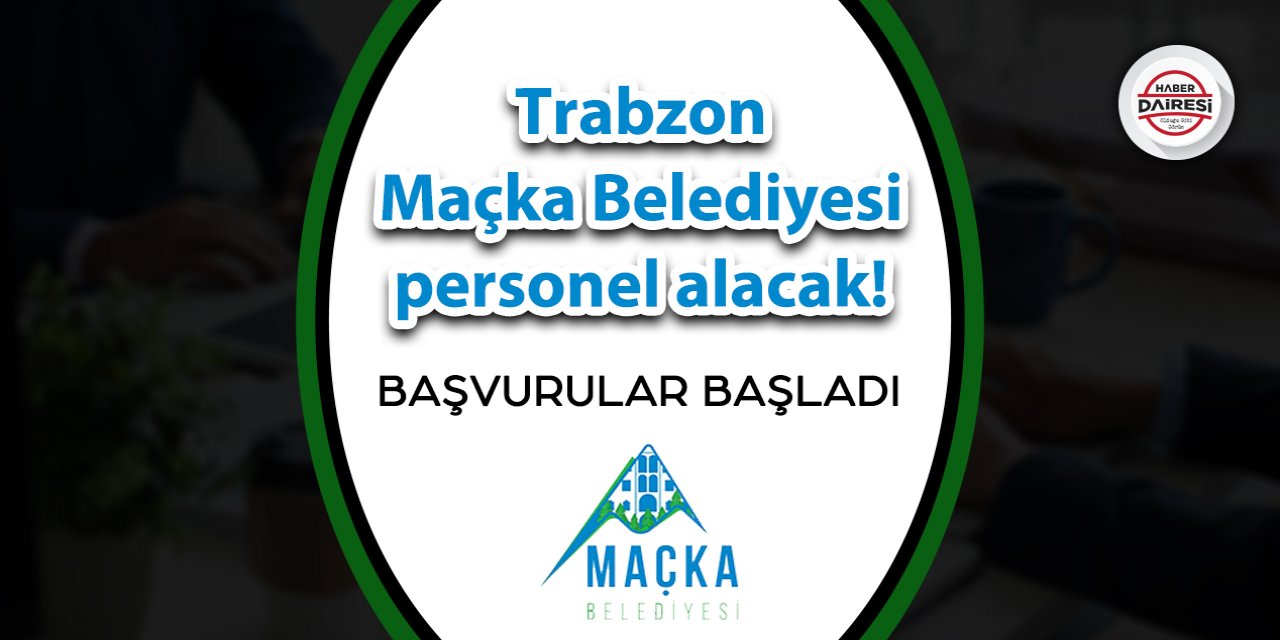 Trabzon Maçka Belediyesi personel alımı 2023