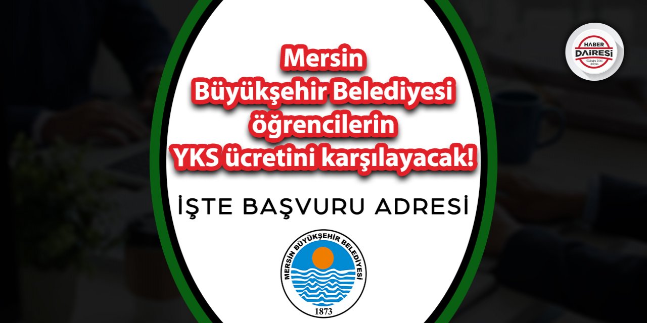 Mersin Büyükşehir Belediyesi YKS ücreti başvurusu 2023