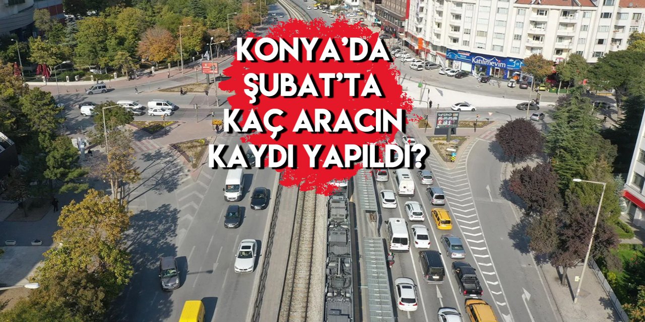 TÜİK, trafiğe kaydı yapılan taşıt sayısını açıkladı! İşte, Konya’daki son rakamlar