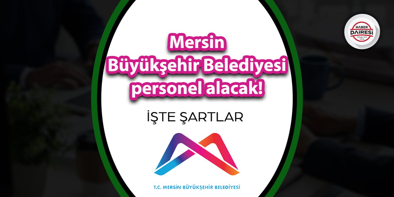 Mersin Büyükşehir Belediyesi muhasebe elemanı alacak! İşte şartlar