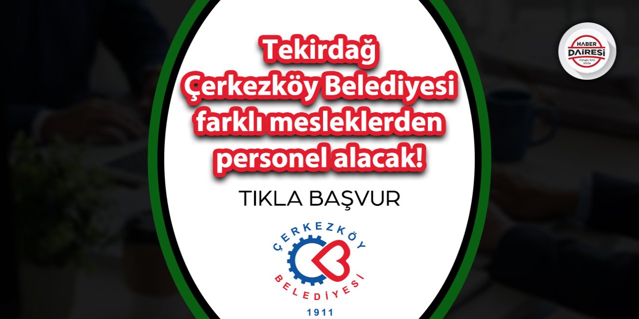 Tekirdağ Çerkezköy Belediyesi personel alımı 2023