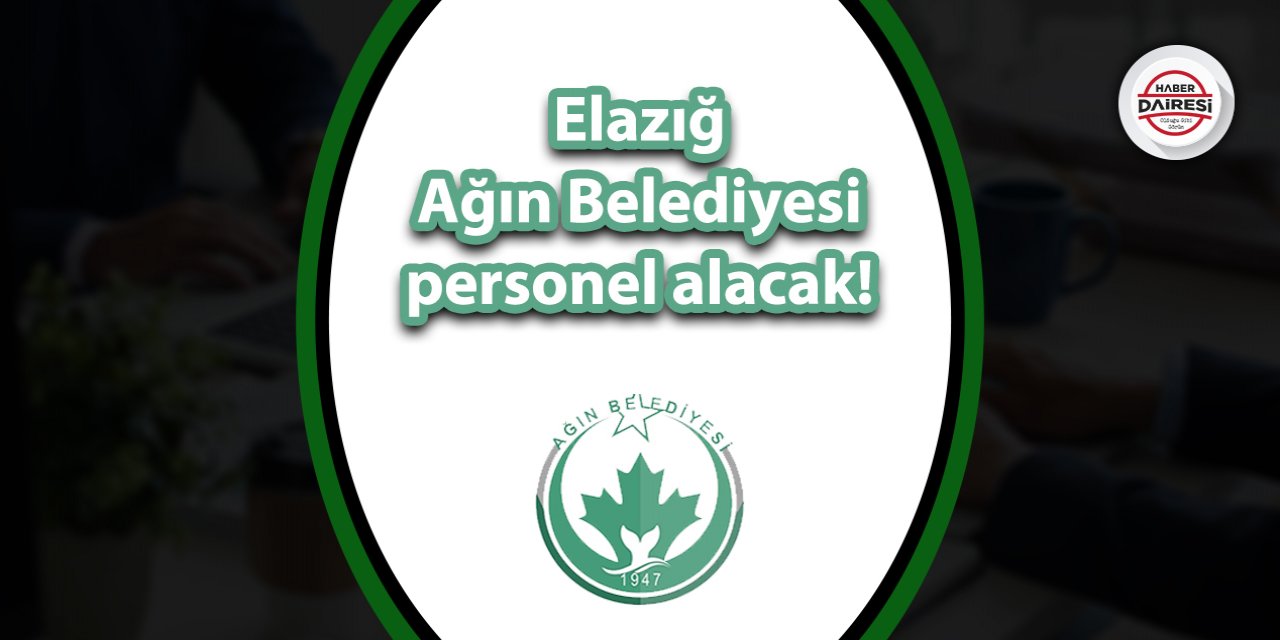 Elazığ Ağın Belediyesi personel alımı 2023