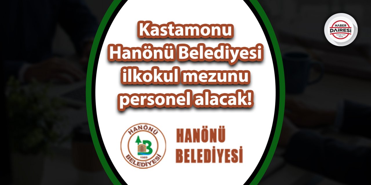 Kastamonu Hanönü Belediyesi personel alımı 2023