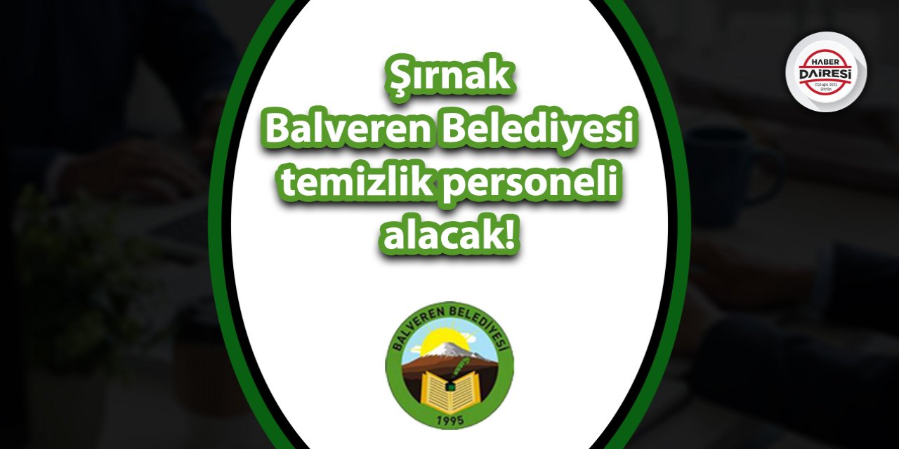 Şırnak Balveren Belediyesi personel alımı 2023