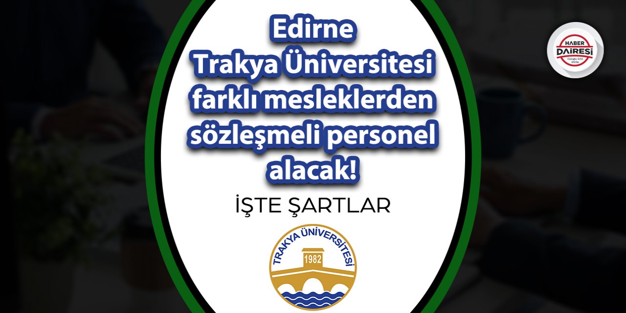 Edirne Trakya Üniversitesi personel alımı 2023