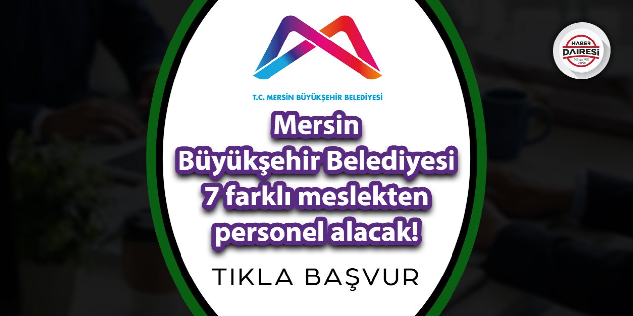 Mersin Büyükşehir 158 yeni personel alacak! TIKLA BAŞVUR