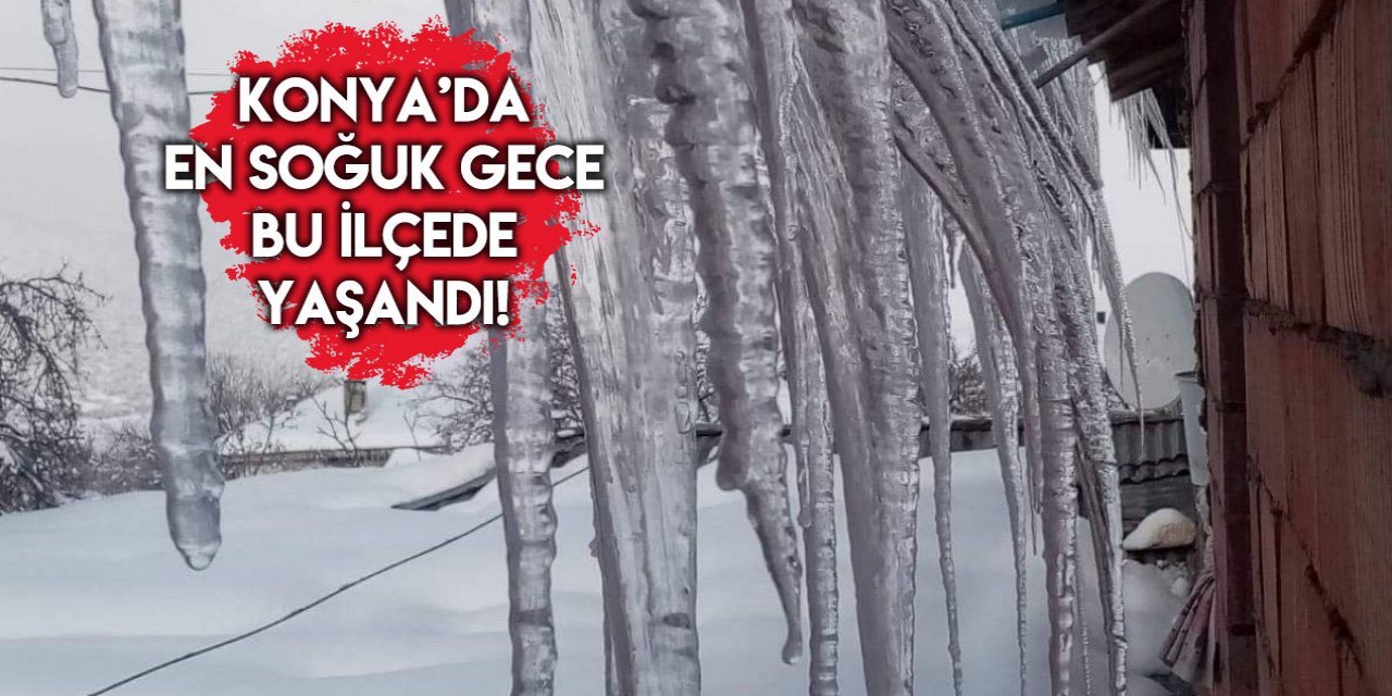 Konya gece dondu! En soğuk ilçe eksi 12 dereceyi gördü