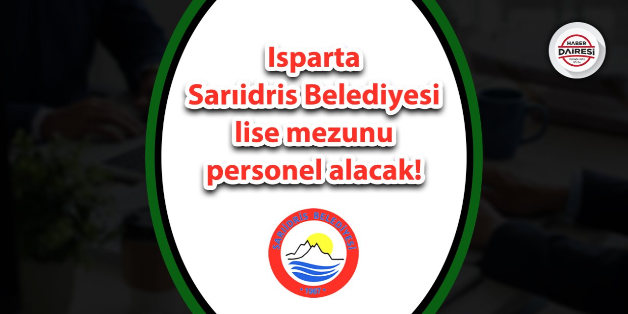 Isparta Sarıidris Belediyesi personel alımı 2023