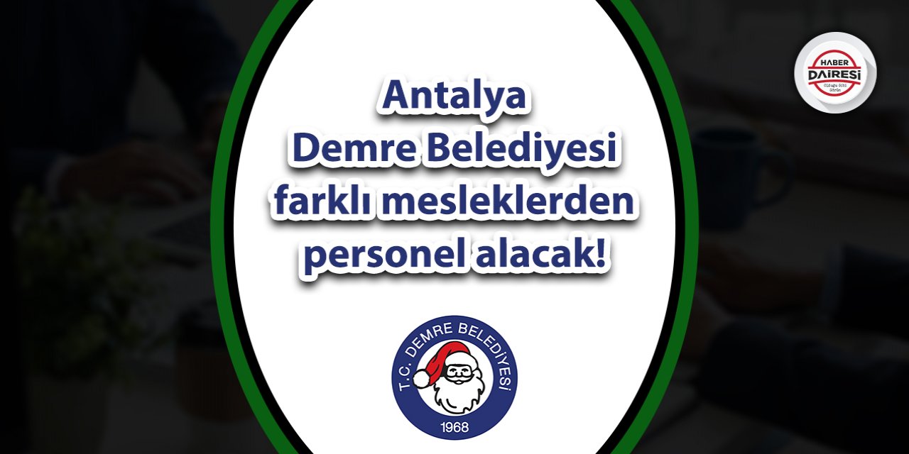 Antalya Demre Belediyesi personel alacak! İşte şartlar