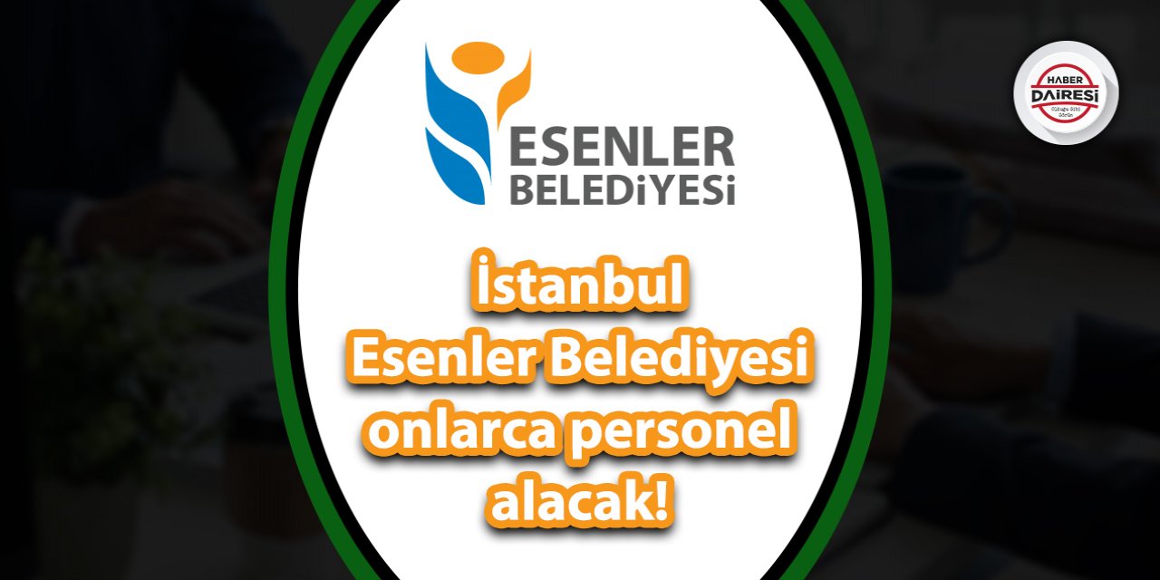 İstanbul Esenler Belediyesi personel alımı 2023