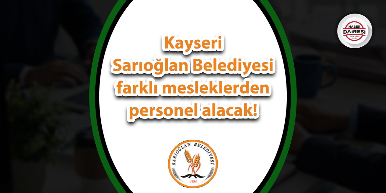 Kayseri Sarıoğlan Belediyesi personel alımı 2023