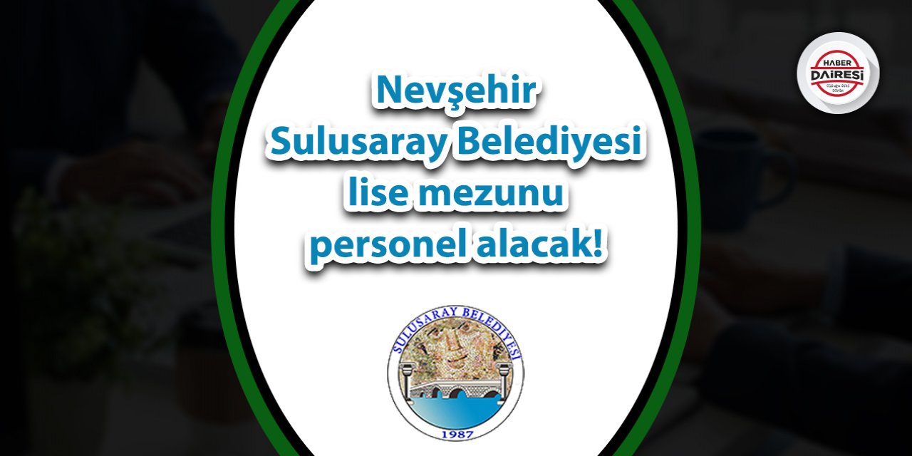 Nevşehir Sulusaray Belediyesi personel alımı 2023