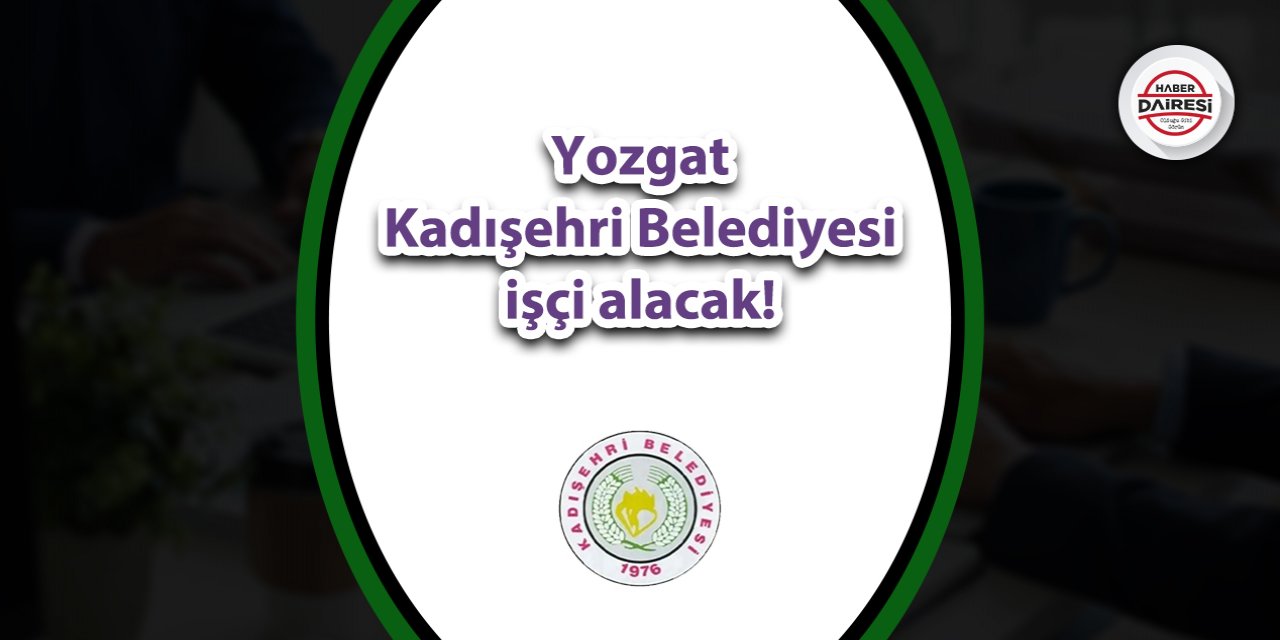 Yozgat Kadışehri Belediyesi personel alımı 2023