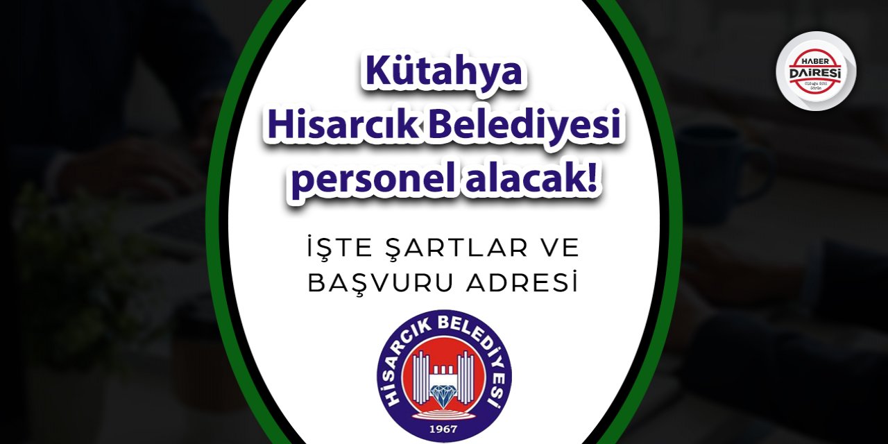 Kütahya Hisarcık Belediyesi personel alımı 2023