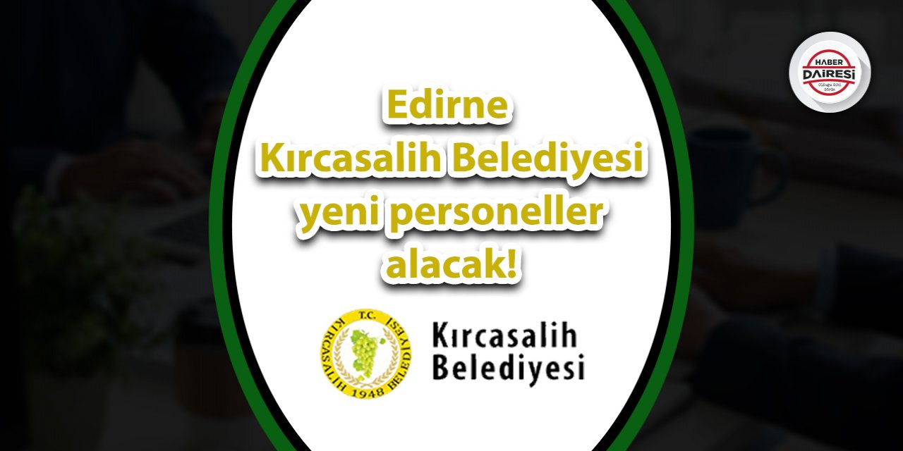 Edirne Kırcasalih Belediyesi personel alımı 2023